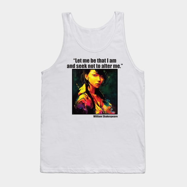 "Let me be that I am and seek not to alter me" Shakespeare Tank Top by DEGryps